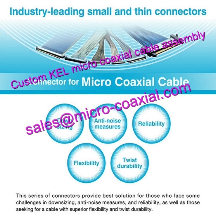 custom KEL XSLS01-40-C Micro Coaxial Cable KEL SSL00-10S-0500 Micro Coaxial Cable Hitachi HD camera DI-SC220 Molex 30 pin micro-coax cable DI-SC120R Micro Coaxial Cable